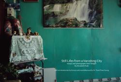Still Lifes from a Vanishing City : Essays and Photographs from Yangon by Elizabeth Rush