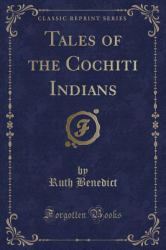 Tales of the Cochiti Indians (Classic Reprint)