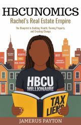 HBCUNomics: Rachel's Real Estate Empire : The Blueprint to Building Wealth, Owning Property and Creating Change