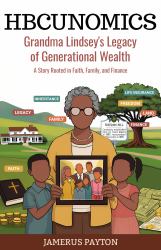 HBCUNomics: Grandma Lindsey's Legacy of Generational Wealth : A Story Rooted in Faith, Family, and Finance