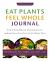 Eat Plants Feel Whole Journal : Track Your Health Transformation with the 18-Day Eat Plants Feel Whole Plan