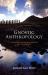 Gnostic Anthropology : Evolution, Devolution, and the Fate of Humanity