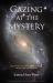 Gazing at the Mystery : Questions and Answers about Life, Death, and the Beyond