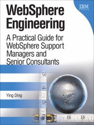 WebSphere Engineering : A Practical Guide for WebSphere Support Managers and Senior Consultants (paperback)