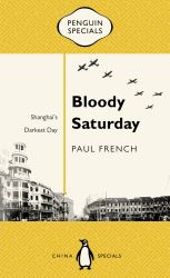 Bloody Saturday : Shanghai's Darkest Day
