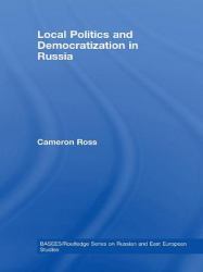 Local Politics and Democratization in Russia