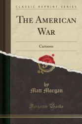 The American War : Cartoons (Classic Reprint)