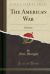The American War : Cartoons (Classic Reprint)