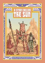 A Star Called the Sun : A Collection of Short Science Fiction Stories