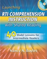 Launching RTI Comprehension Instruction with Shared Reading : 40 Model Lessons for Intermediate Readers