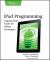 IPad Programming : A Quick-Start Guide for IPhone Developers