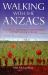 Walking with the Anzacs : A Guide to Australian Battlefiellds on the Western Front