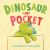 Dinosaur in My Pocket Dinosaur in My Pocket