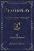 Photoplay, Vol. 10 : The World's Leading Moving Picture Magazine; July-December, 1916 (Classic Reprint)