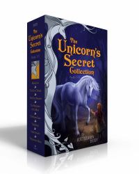 The Unicorn's Secret Collection (Boxed Set) : Moonsilver; the Silver Thread; the Silver Bracelet; the Mountains of the Moon; the Sunset Gates; True Heart; Castle Avamir; the Journey Home