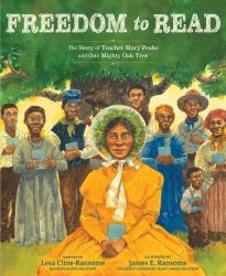 Freedom to Read : The Story of Teacher Mary Peake and One Mighty Oak Tree