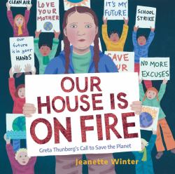 Our House Is on Fire : Greta Thunberg's Call to Save the Planet