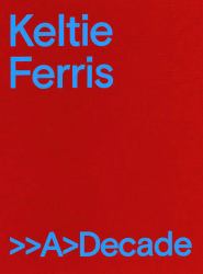 Keltie Ferris: >>a>Decade