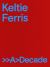 Keltie Ferris: >>a>Decade