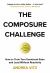 The Composure Challenge : How to Train Your Emotional State and Lead Without Reactivity
