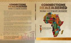 Connections Remembered, the African Origins of Humanity and Civilization : The Impact of Historical Memory on Black Identity