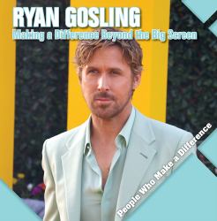 Ryan Gosling : Making a Difference Beyond the Big Screen
