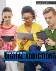 The Dangers of Digital Addiction