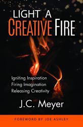 Light a Creative Fire : Igniting Inspiration Firing Imagination Releasing Creativity