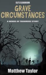 Grave Circumstances : Eli's Elixorium Book One