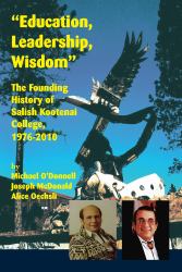 Education, Leadership, Wisdom : The Founding History of Salish Kootenai College, 1976-2010