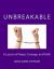 Unbreakable : A Lesson of Hope, Courage, and Faith