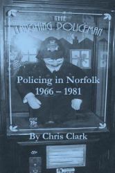 The Laughing Policeman : Policing in Norfolk 1966-1981
