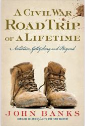 A Civil War Road Trip of a Lifetime : Antietam, Gettysburg, and Beyond