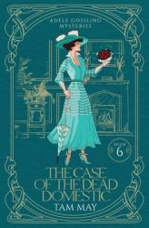 The Case of the Dead Domestic : A 20th Century Historical Cozy (Adele Gossling Mysteries: Book 6)