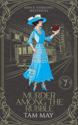 Murder among the Rubble : A 1906 San Francisco Earthquake and Fire Murder (Adele Gossling Mysteries: Book 7)