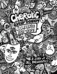The Cherotic (r)Evolutionary Complete 1991-1999 : A Zine of All Possibilities