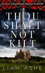 Thou Shalt Not Kilt : An Elle Cunningham Mackay Mystery
