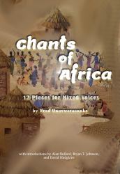 Chants of Africa : 12 Pieces for Mixed Voices