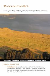 Roots of Conflict : Soils, Agriculture and Sociopolitical Complexity in Ancient Hawaii