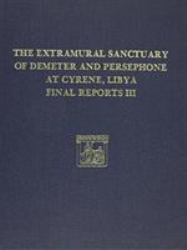 The Extramural Sanctuary of Demeter and Persephone at Cyrene, Libya, Final Reports, Volume III : Scarabs, Inscribed Gems, and Engraved Finger Rings; Attic Black Figure and Black Glazed Pottery; Hellenistic and Roman Fine Ware; and Conservation of Objects