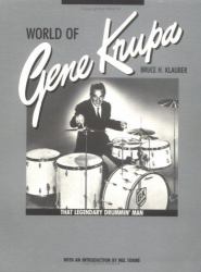 The World of Gene Krupa : That Legendary Drummin' Man