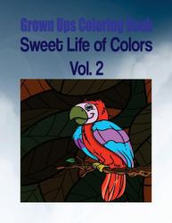 Grown Ups Coloring Book Sweet Life of Colors Vol. 2
