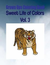 Grown Ups Coloring Book Sweet Life of Colors Vol. 3