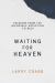 Waiting for Heaven : Freedom from the Incurable Addiction to Self