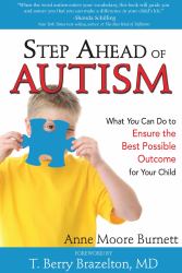 Step Ahead of Autism : What You Can Do to Ensure the Best Possible Outcome for Your Child