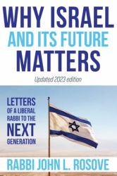 Why Israel (and Its Future) Matters : Letters of a Liberal Rabbi to His Children and the Millennial Generation