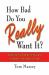 How Bad Do You REALLY Want It? : Getting from Where You Are to Where You Want to Be
