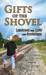 Gifts of the Shovel : Lessons for Life and Business