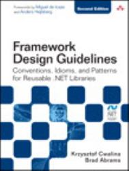 Framework Design Guidelines : Conventions, Idioms, and Patterns for Reusable . NET Libraries (Paperback)