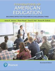 Foundations of American Education : Becoming Effective Teachers in Challenging Times